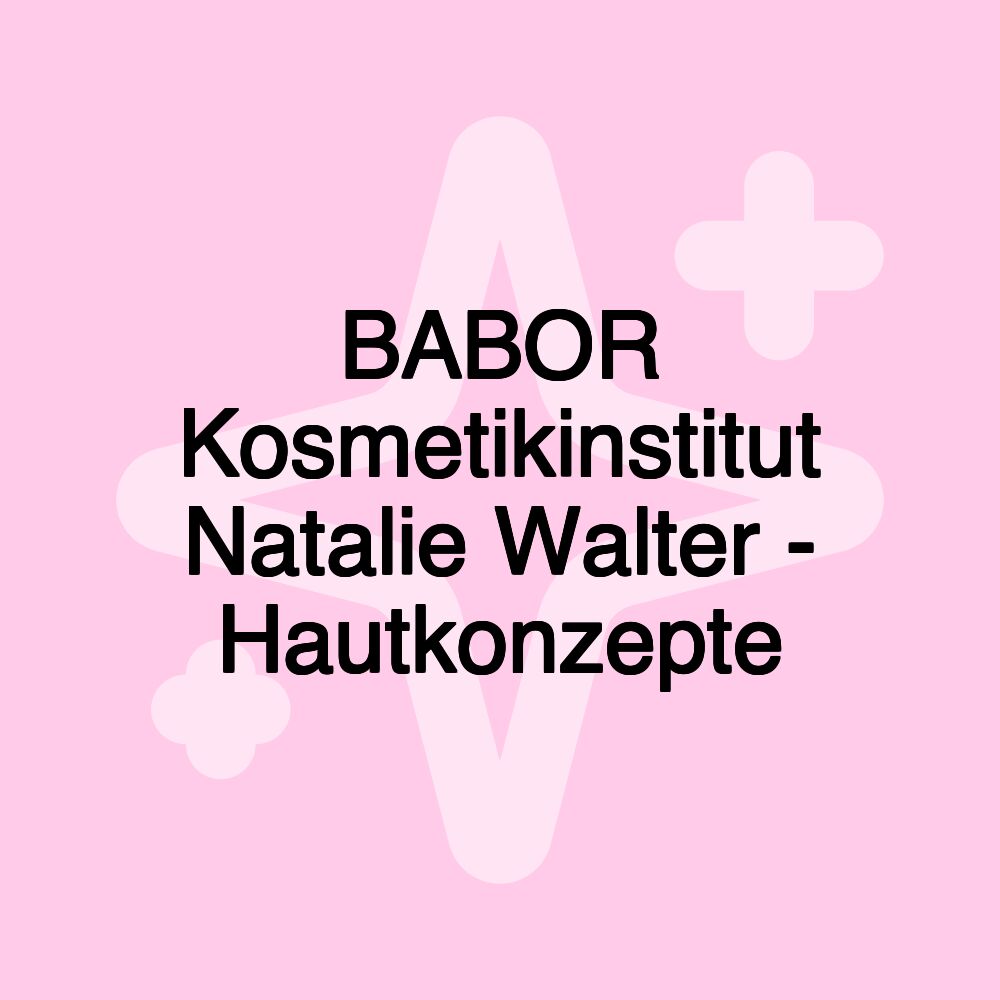 BABOR Kosmetikinstitut Natalie Walter - Hautkonzepte