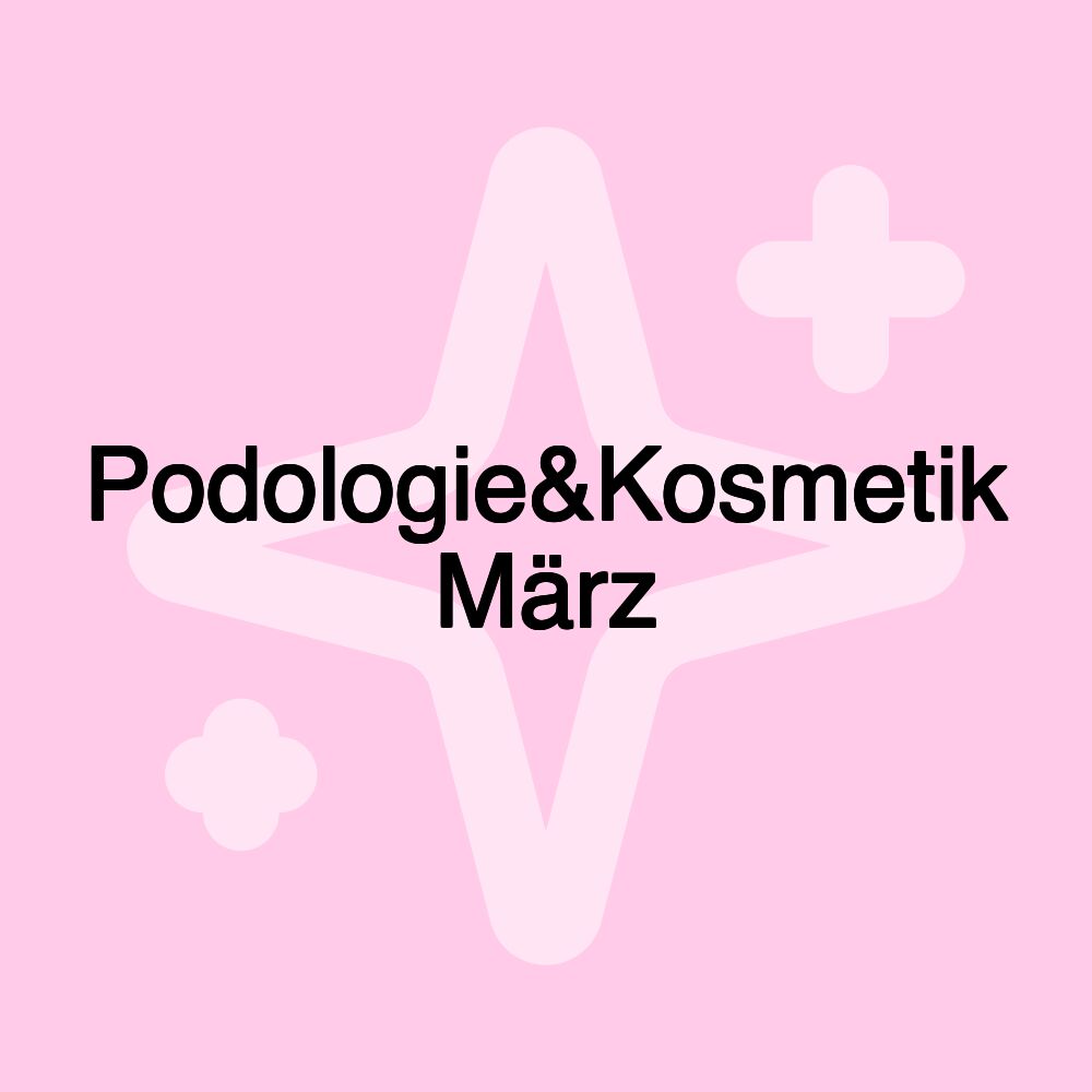 Podologie&Kosmetik März