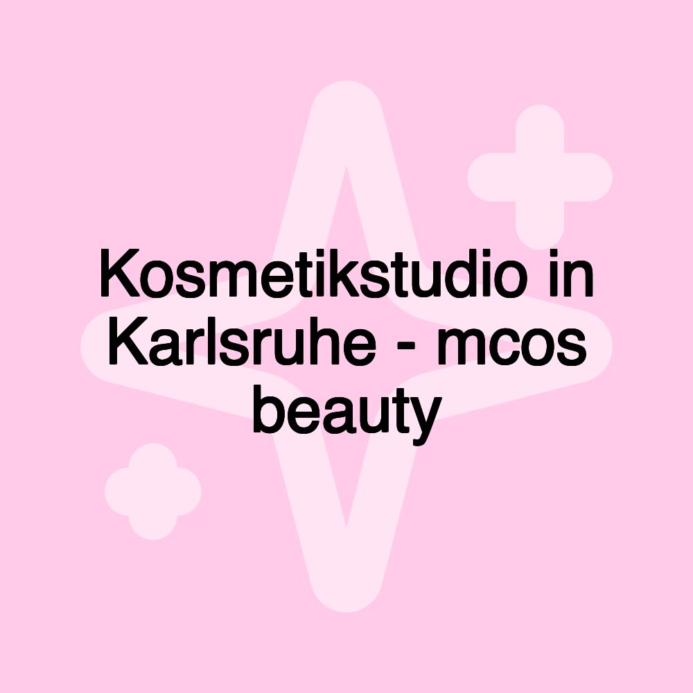 Kosmetikstudio in Karlsruhe - mcos beauty