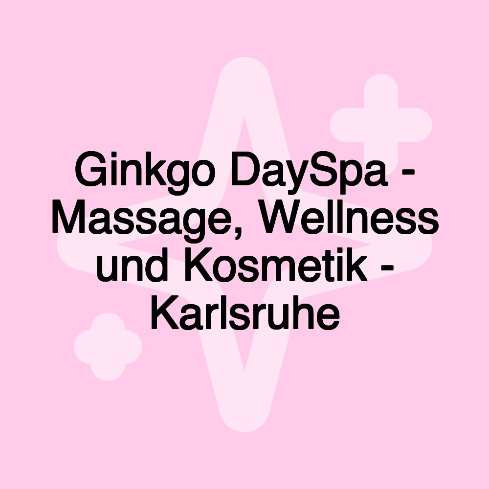 Ginkgo DaySpa - Massage, Wellness und Kosmetik - Karlsruhe