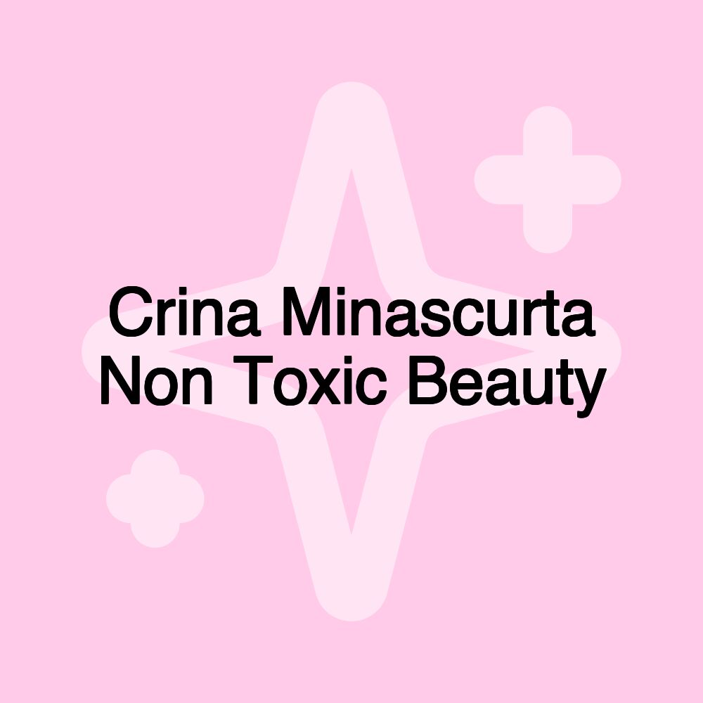 Crina Minascurta Non Toxic Beauty