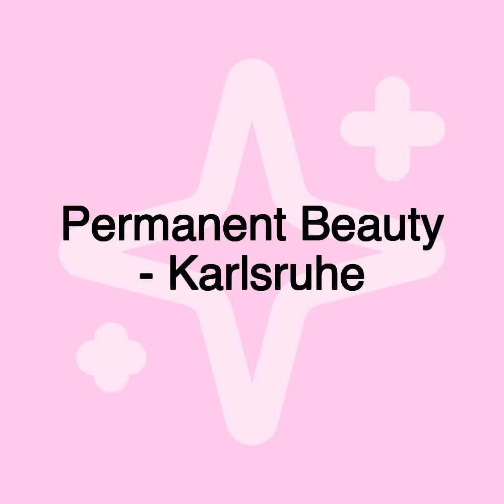 Permanent Beauty - Karlsruhe