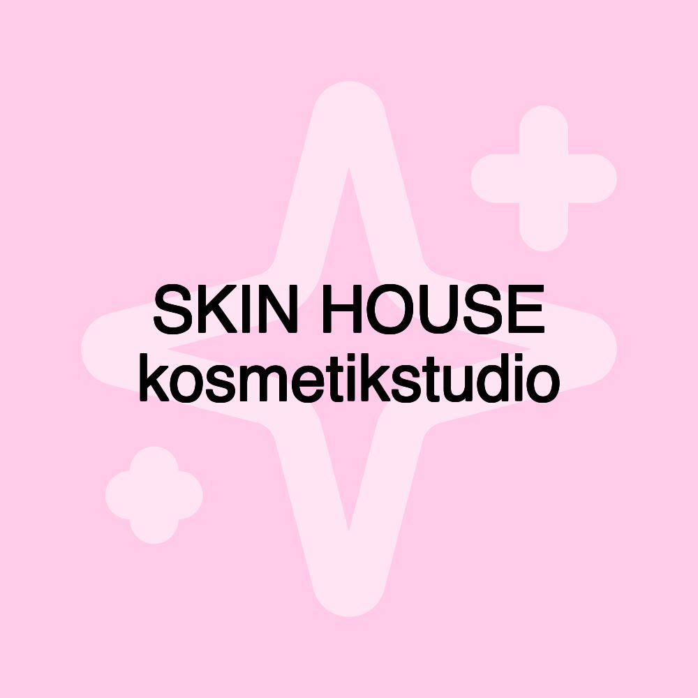 SKIN HOUSE kosmetikstudio