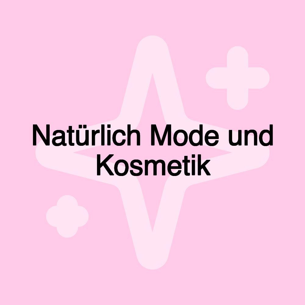 Natürlich Mode und Kosmetik