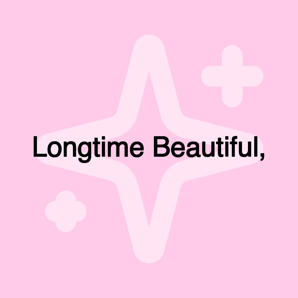 Longtime Beautiful,