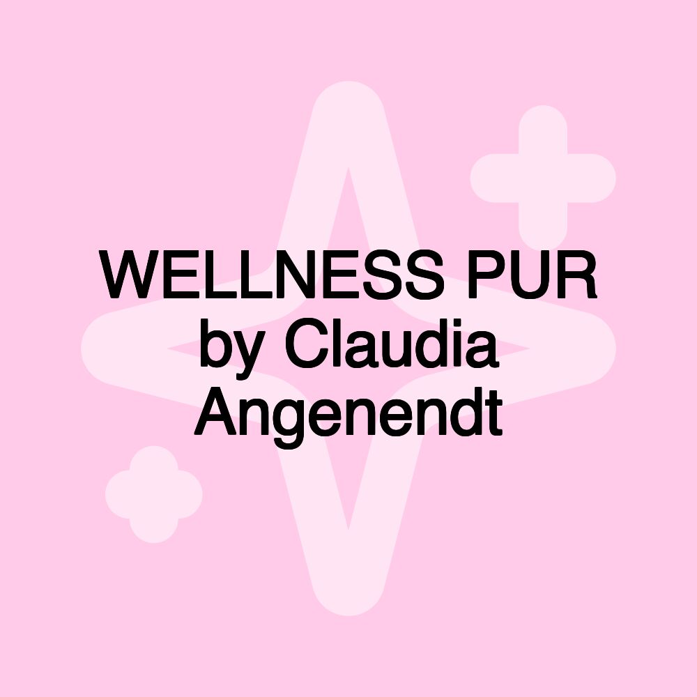 WELLNESS PUR by Claudia Angenendt