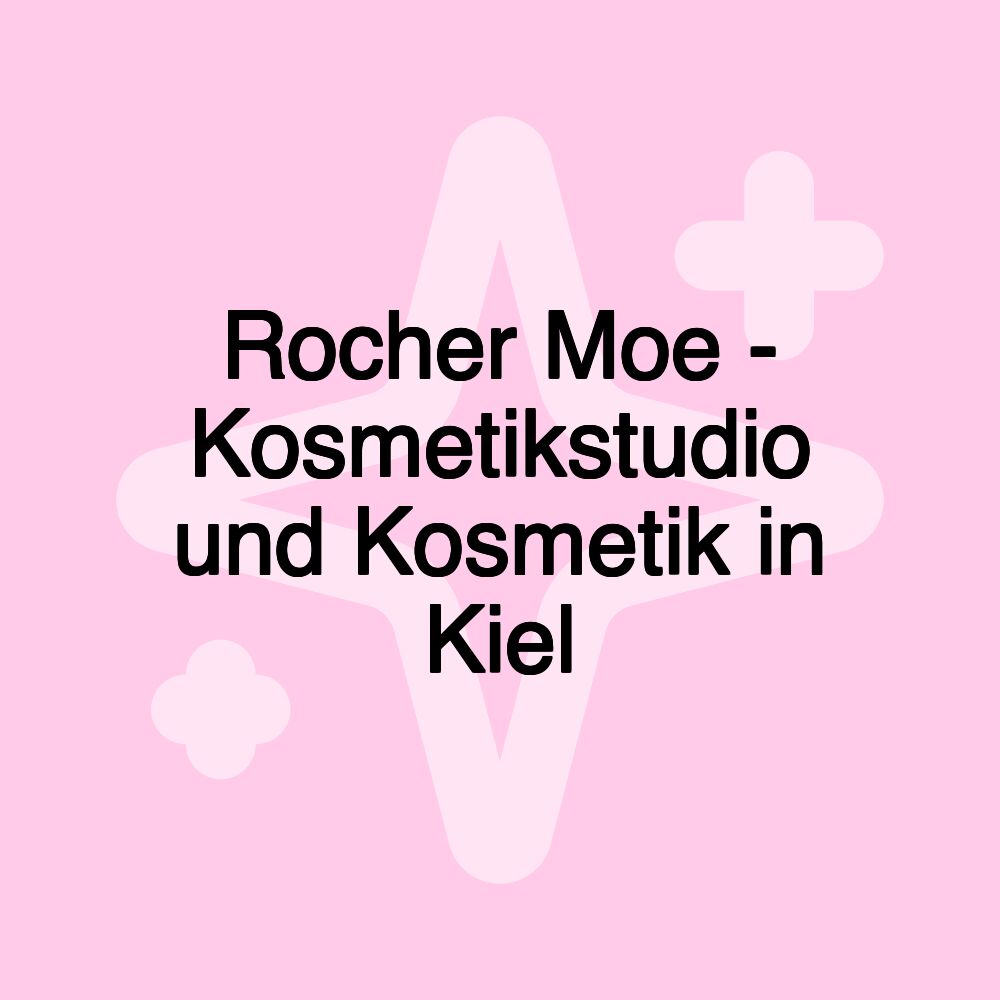 Rocher Moe - Kosmetikstudio und Kosmetik in Kiel