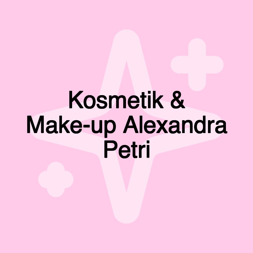 Kosmetik & Make-up Alexandra Petri