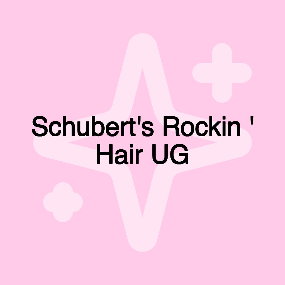 Schubert's Rockin ' Hair UG