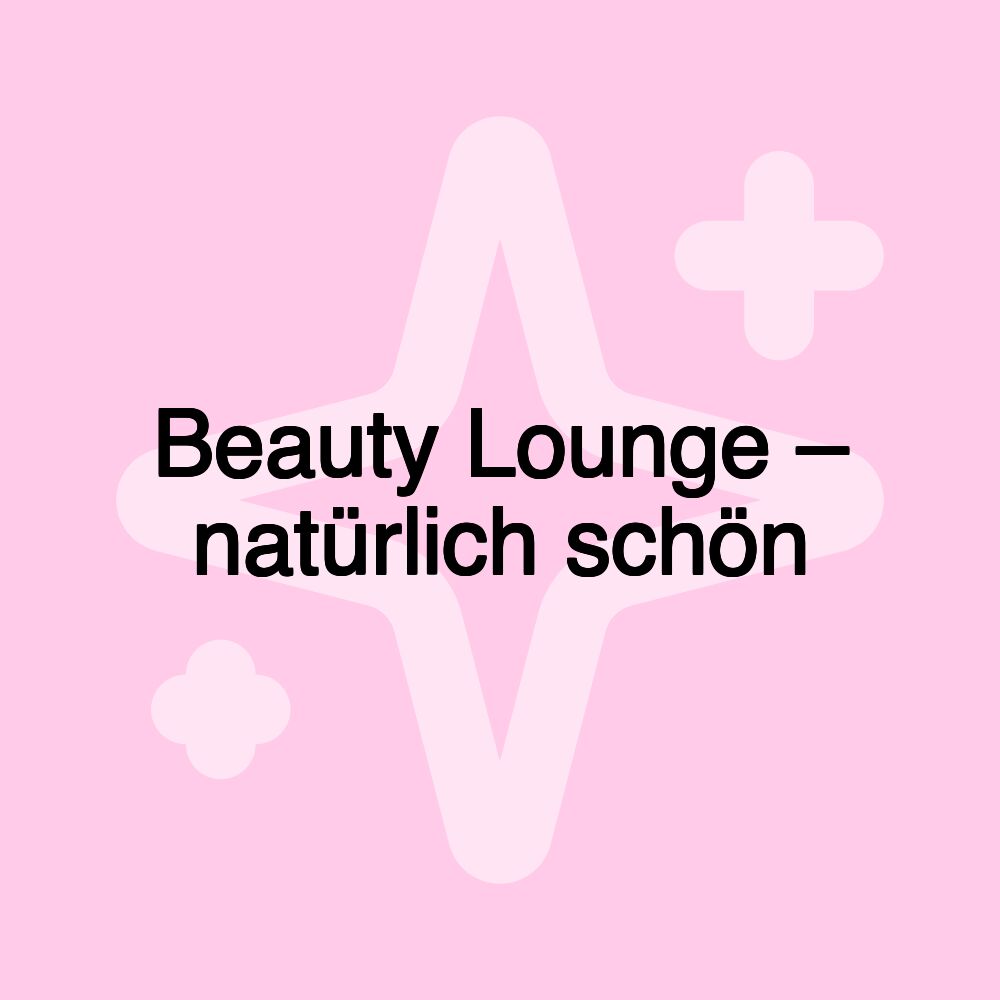 Beauty Lounge – natürlich schön