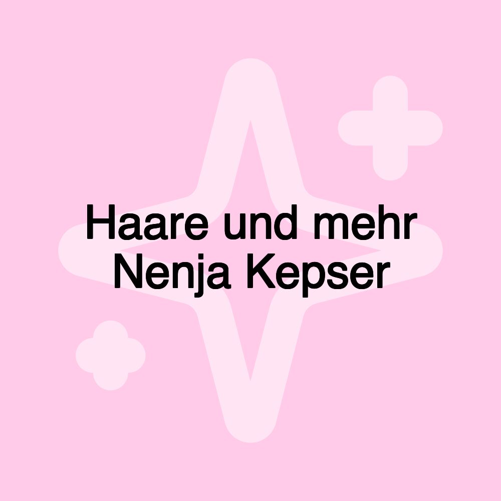 Haare und mehr Nenja Kepser