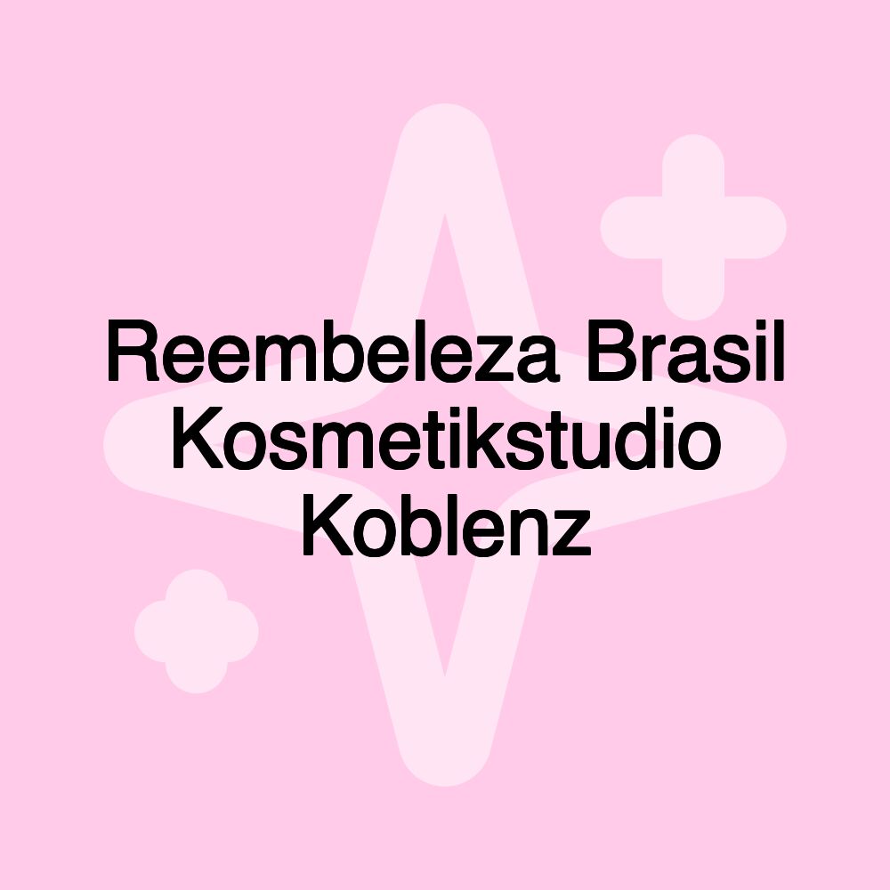 Reembeleza Brasil Kosmetikstudio Koblenz