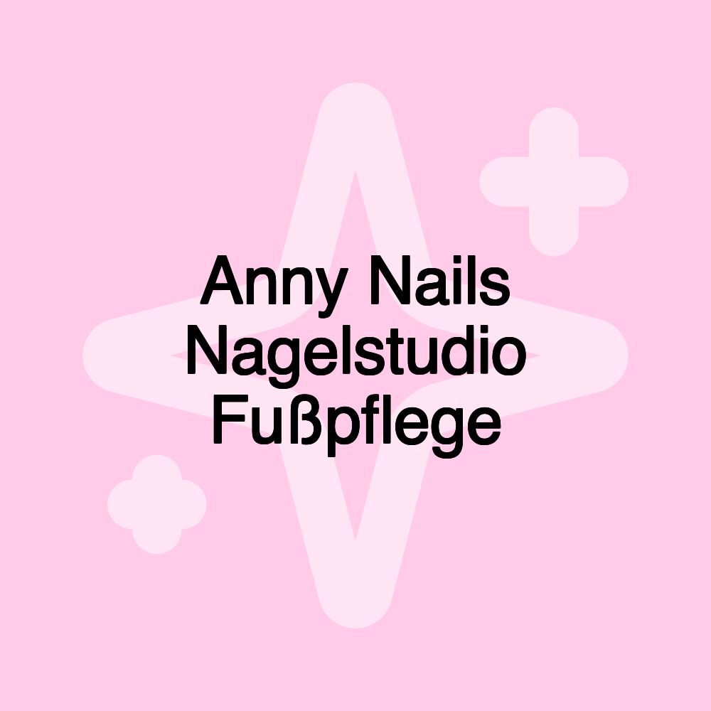 Anny Nails Nagelstudio Fußpflege