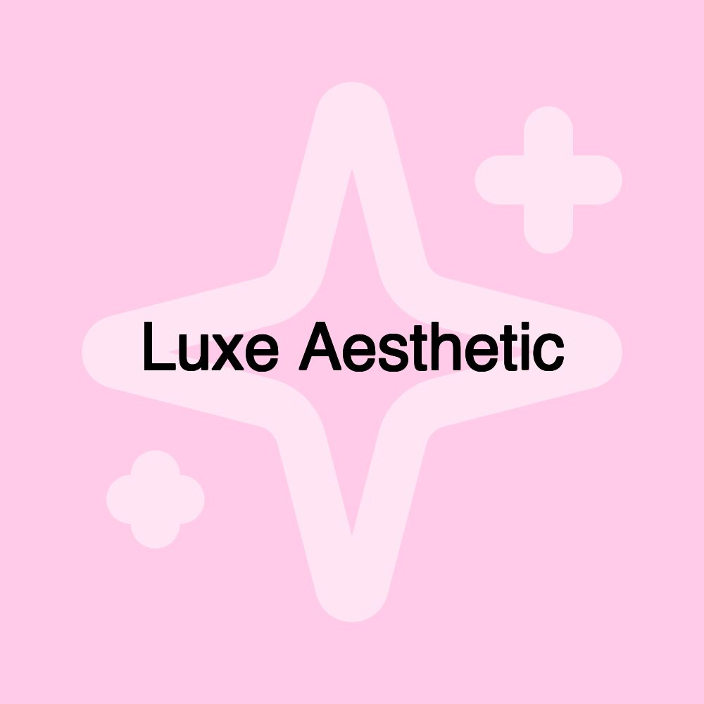 Luxe Aesthetic