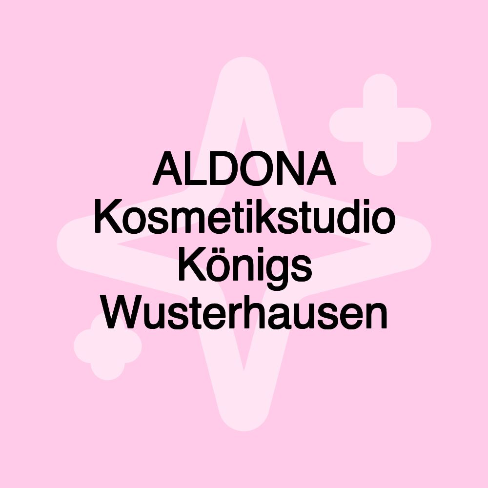 ALDONA Kosmetikstudio Königs Wusterhausen