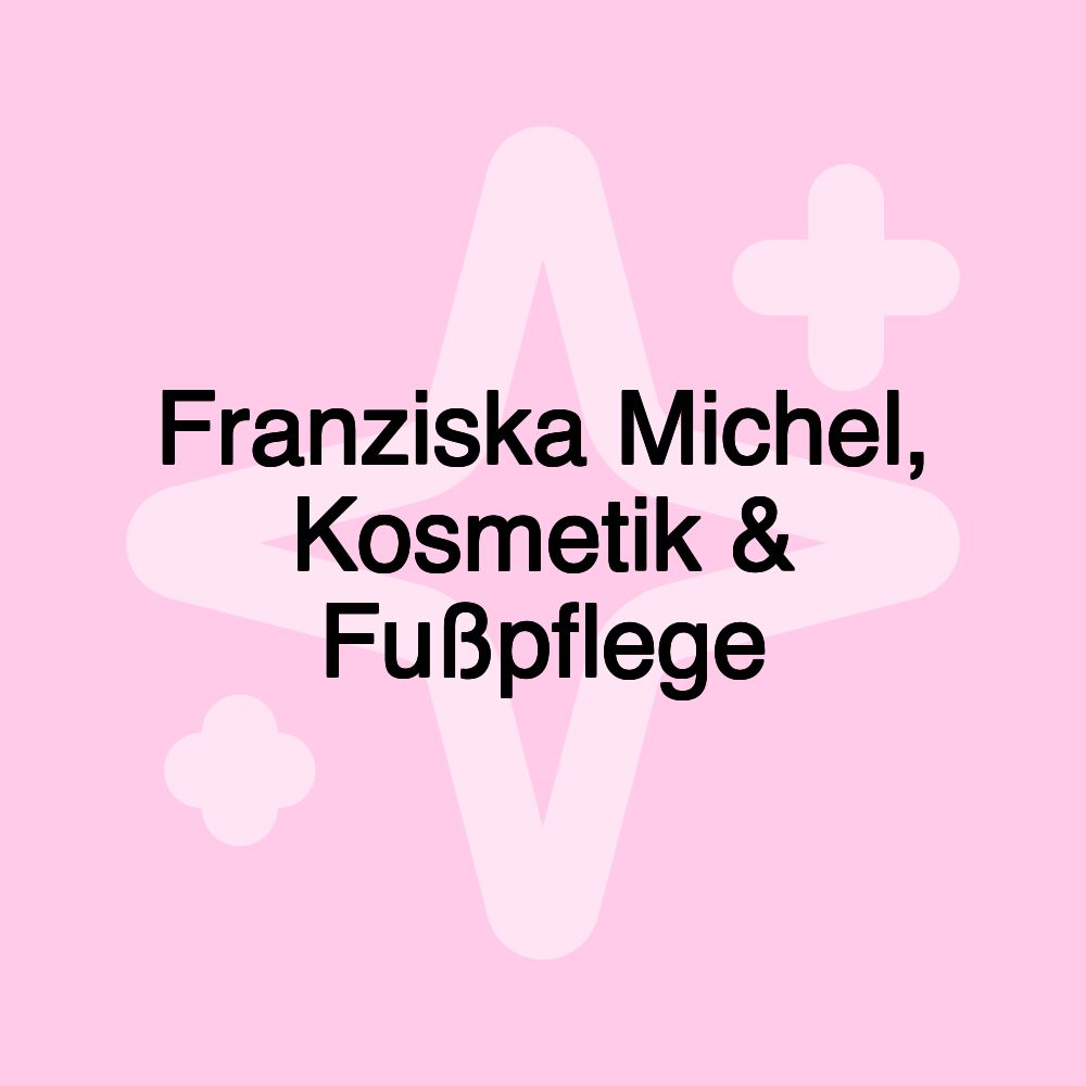 Franziska Michel, Kosmetik & Fußpflege