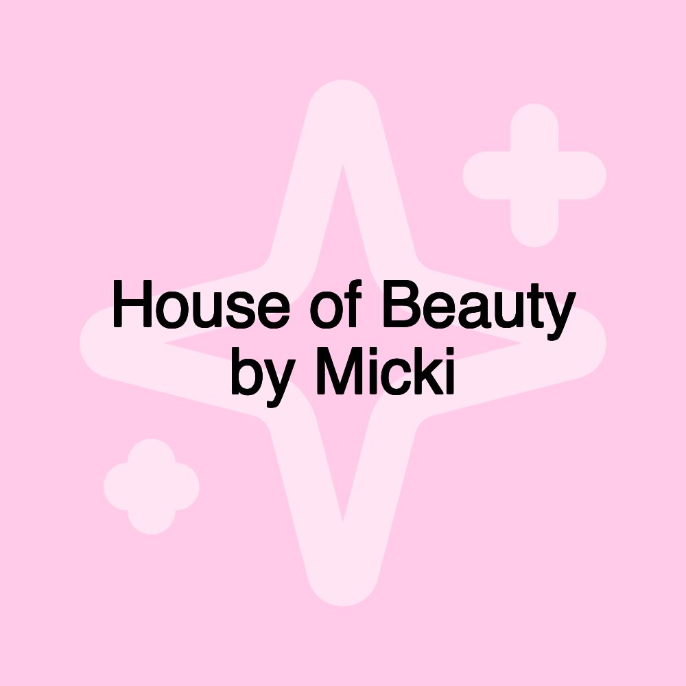 House of Beauty by Micki