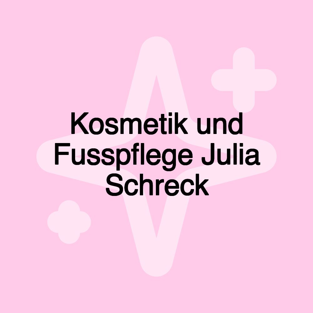 Kosmetik und Fusspflege Julia Schreck