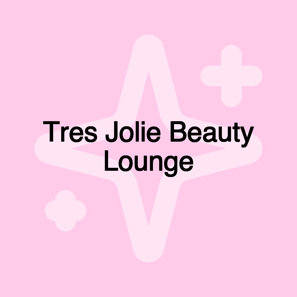 Tres Jolie Beauty Lounge