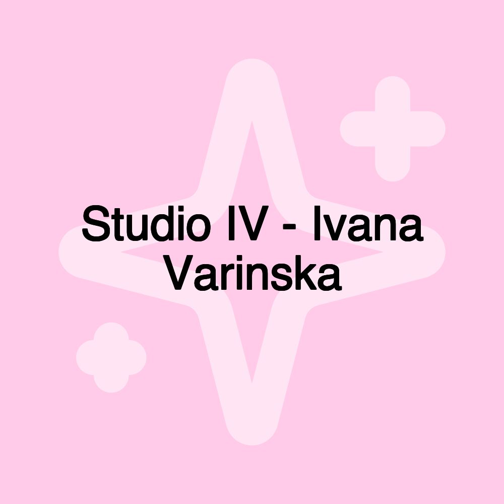 Studio IV - Ivana Varinska