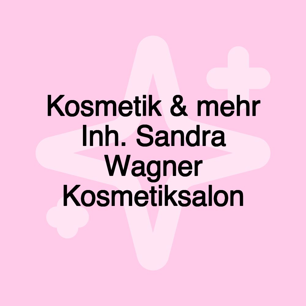 Kosmetik & mehr Inh. Sandra Wagner Kosmetiksalon