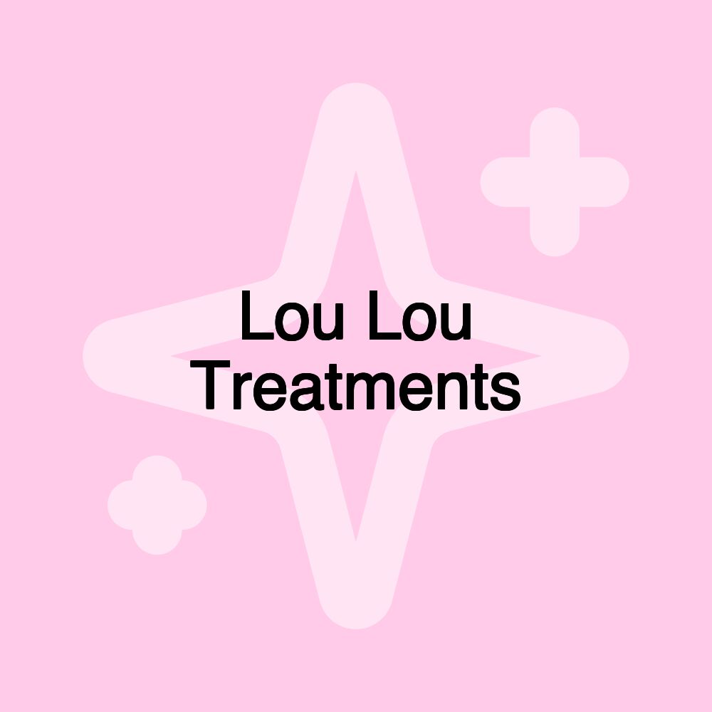 Lou Lou Treatments