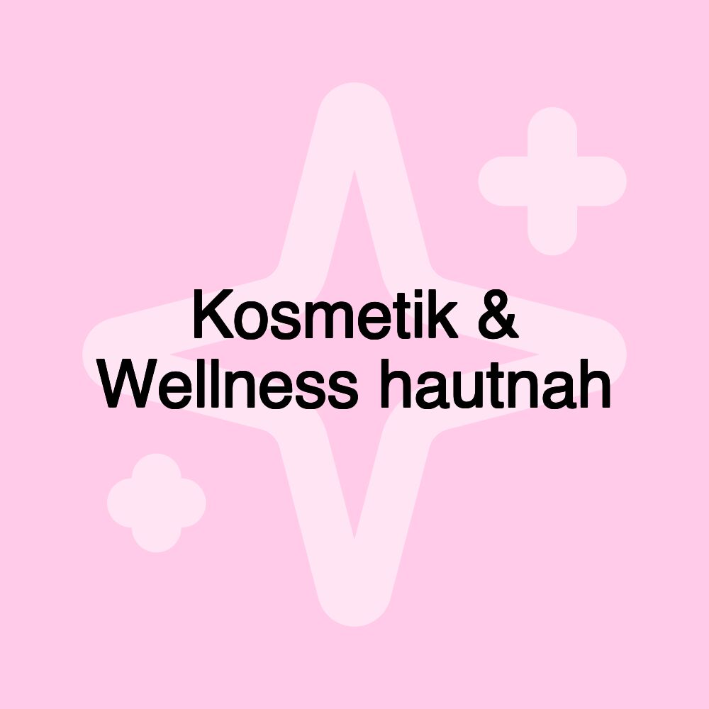 Kosmetik & Wellness hautnah