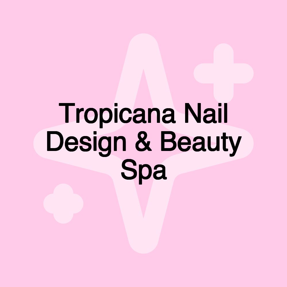 Tropicana Nail Design & Beauty Spa