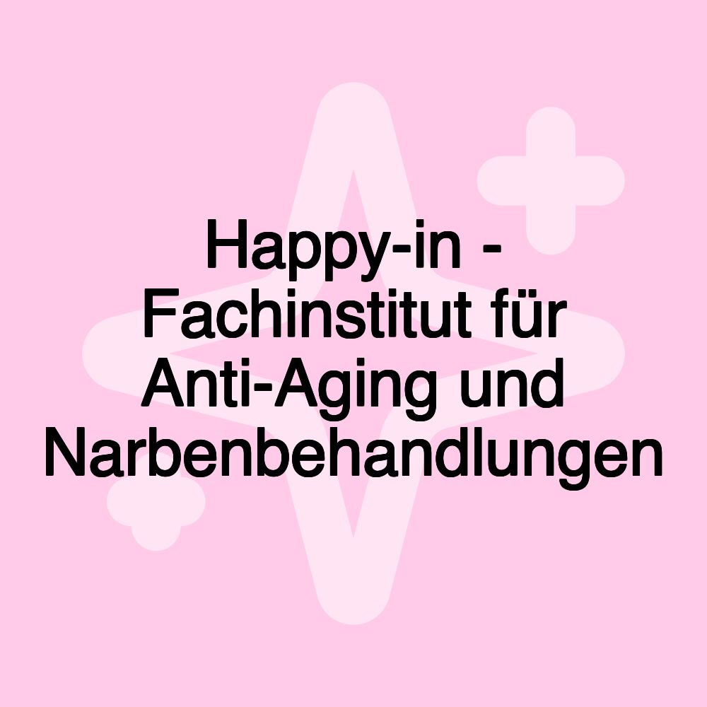 Happy-in - Fachinstitut für Anti-Aging und Narbenbehandlungen