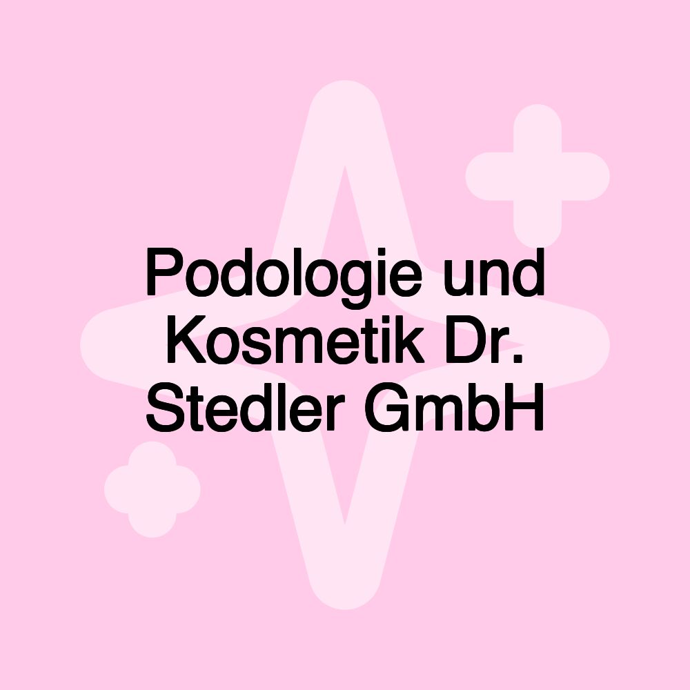 Podologie und Kosmetik Dr. Stedler GmbH