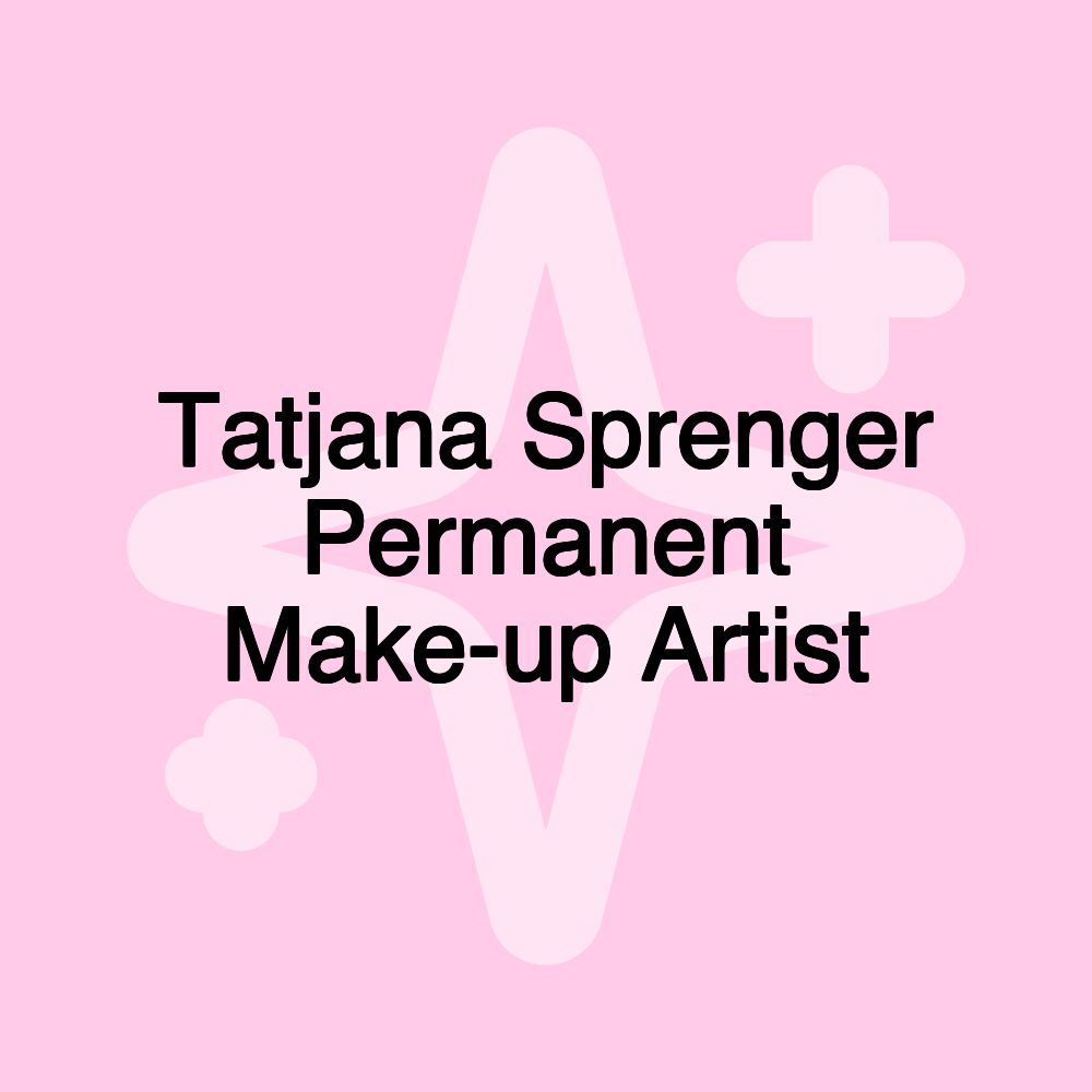 Tatjana Sprenger Permanent Make-up Artist