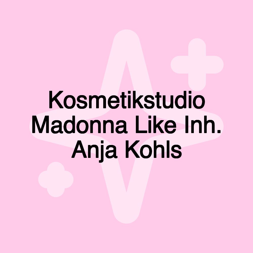 Kosmetikstudio Madonna Like Inh. Anja Kohls