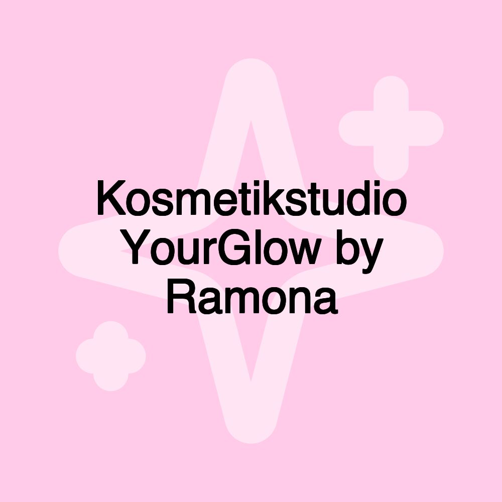 Kosmetikstudio YourGlow by Ramona