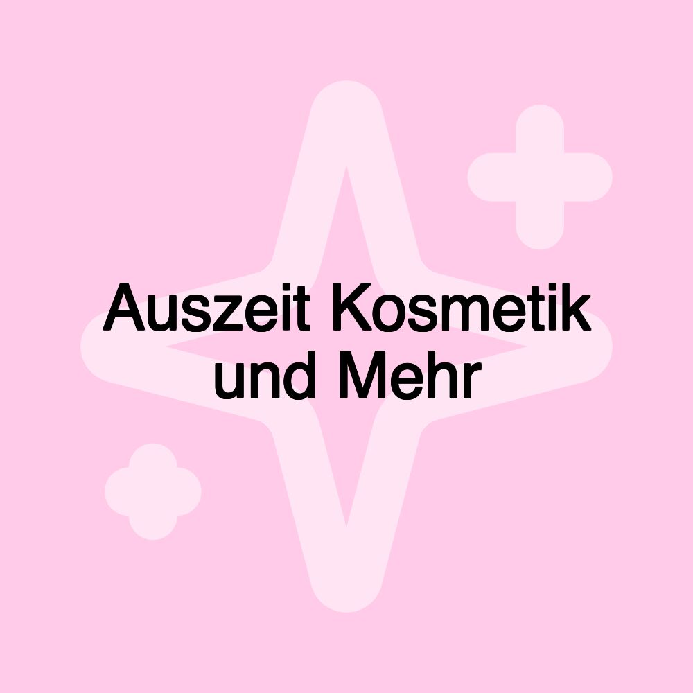 Auszeit Kosmetik und Mehr