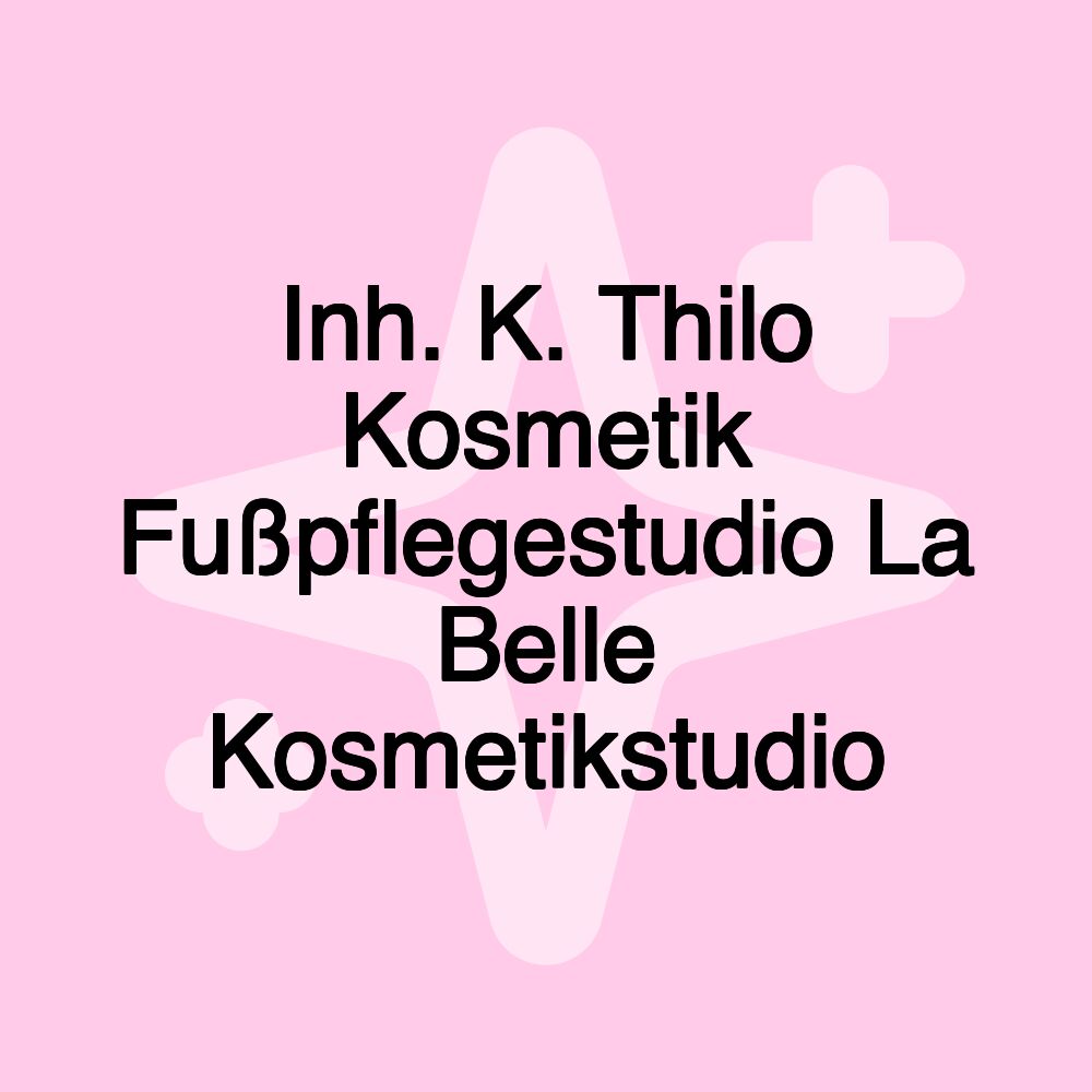 Inh. K. Thilo Kosmetik Fußpflegestudio La Belle Kosmetikstudio