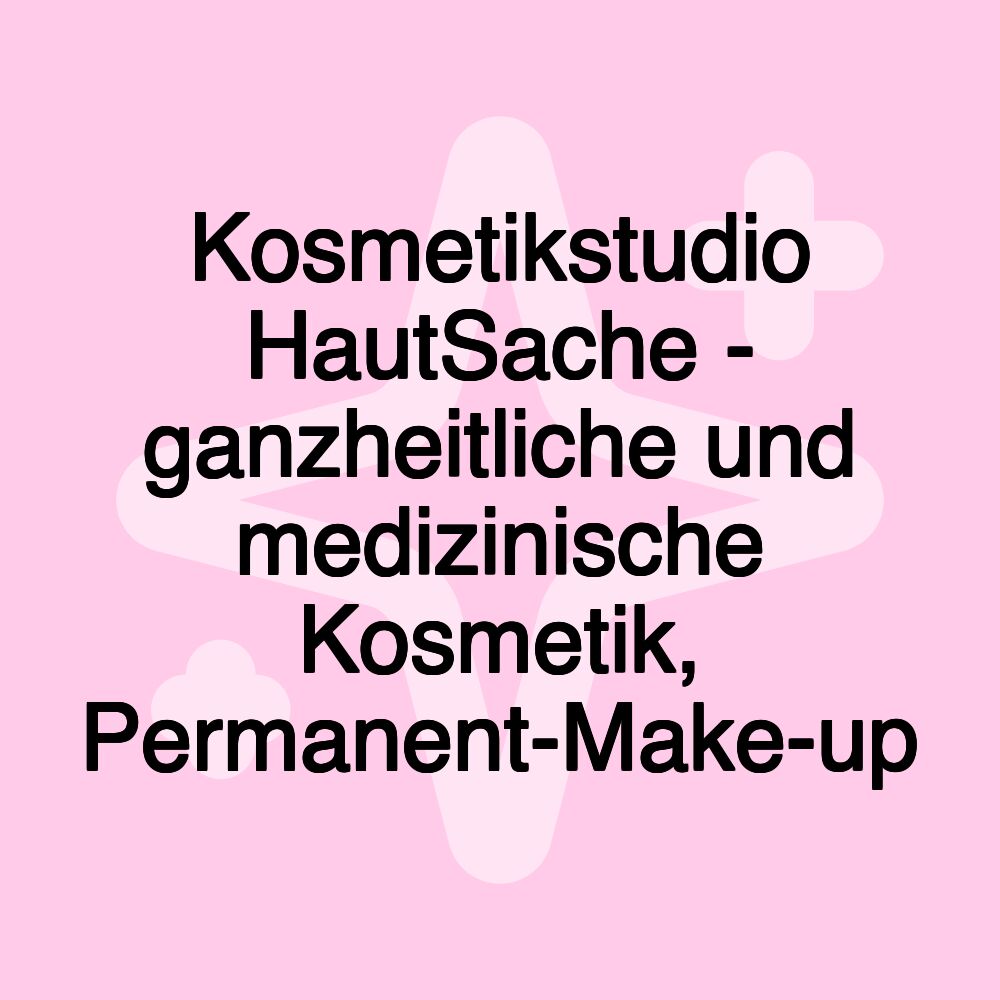 Kosmetikstudio HautSache - ganzheitliche und medizinische Kosmetik, Permanent-Make-up