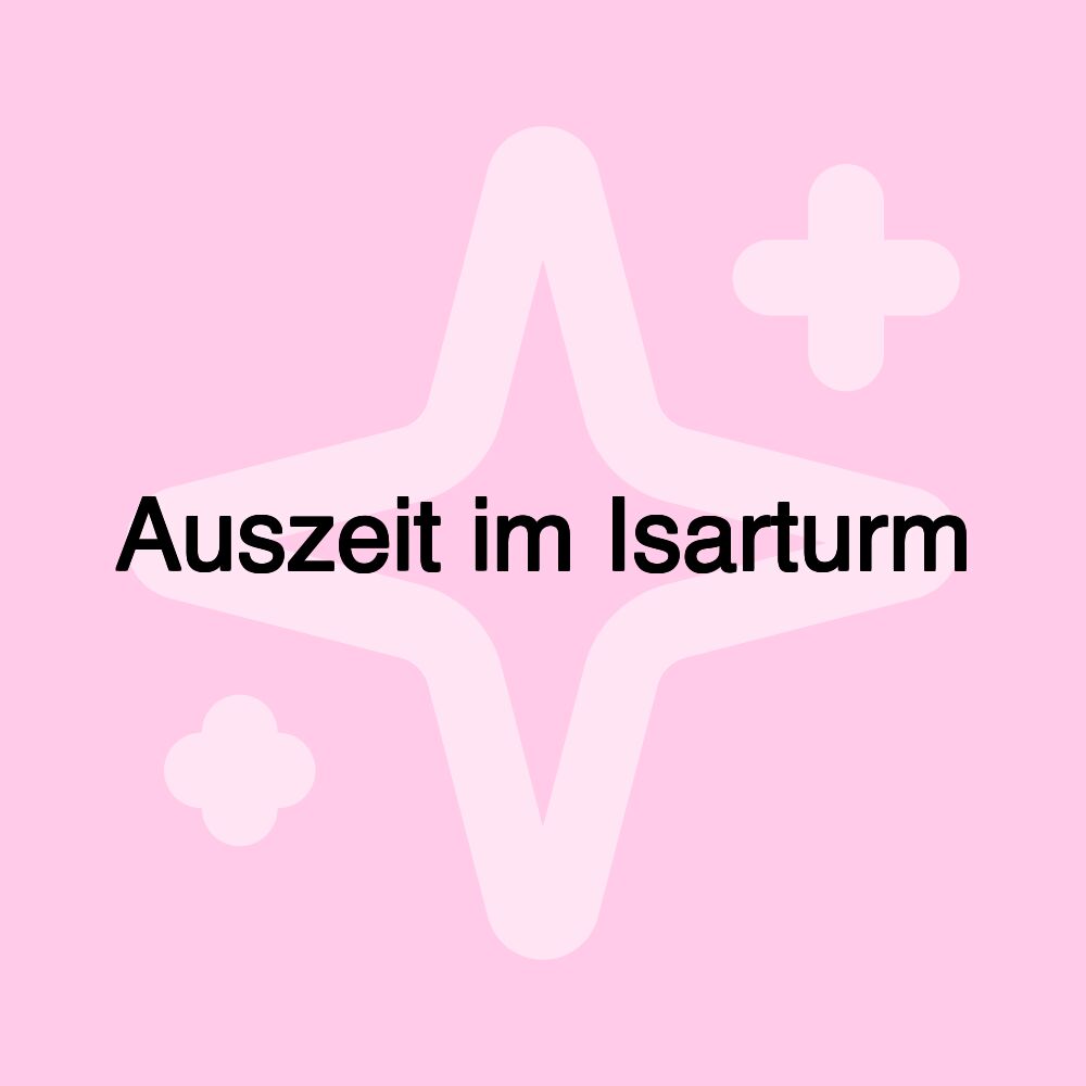 Auszeit im Isarturm