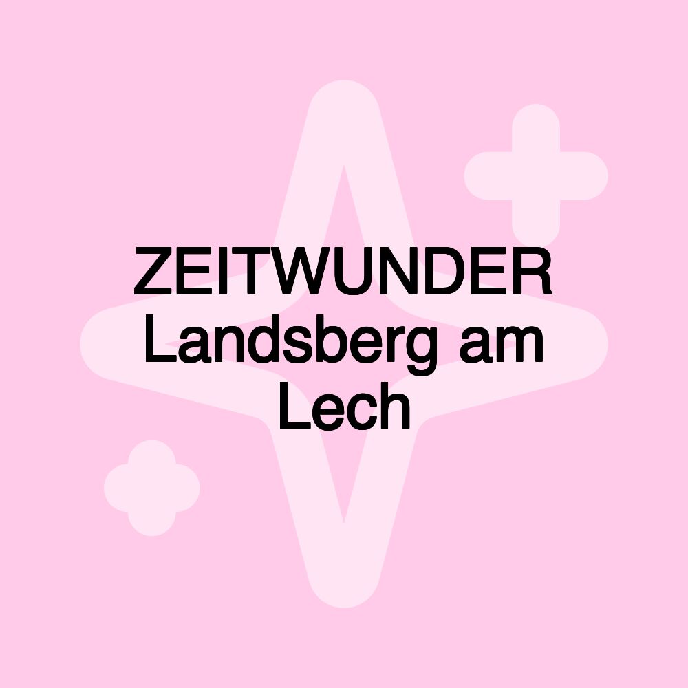 ZEITWUNDER Landsberg am Lech