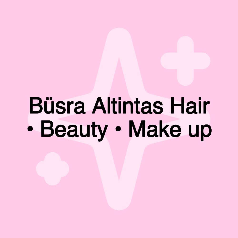 Büsra Altintas Hair • Beauty • Make up