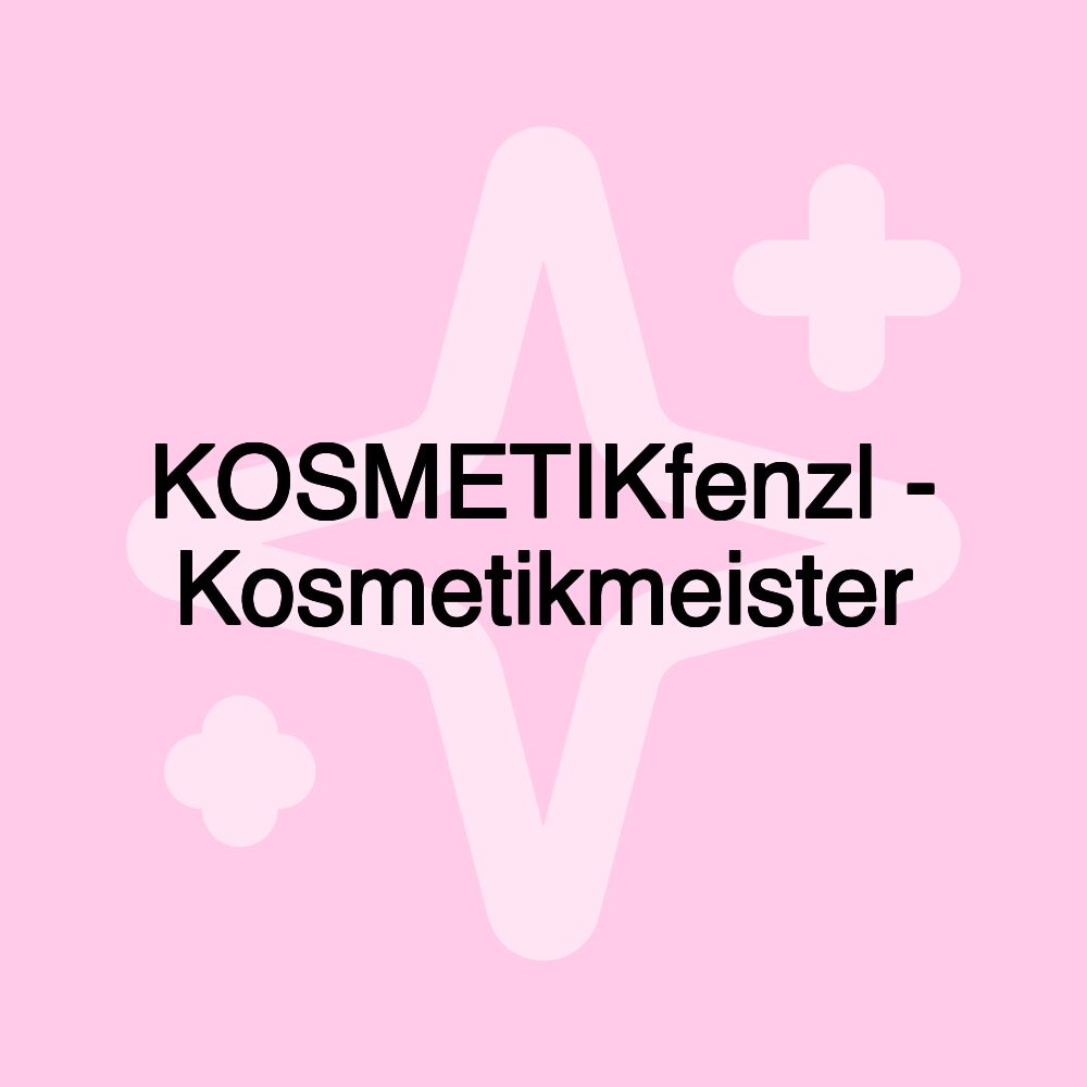 KOSMETIKfenzl - Kosmetikmeister