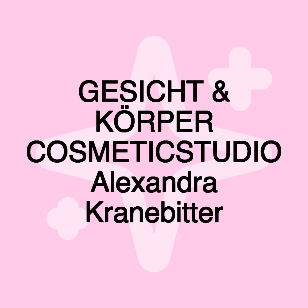 GESICHT & KÖRPER COSMETICSTUDIO Alexandra Kranebitter