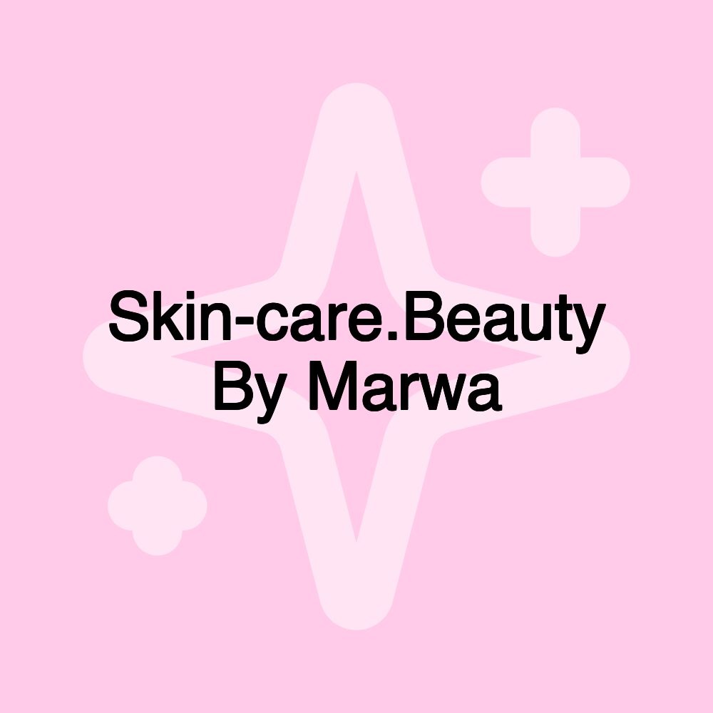 Skin-care.Beauty By Marwa