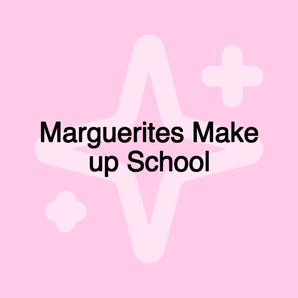 Marguerites Make up School