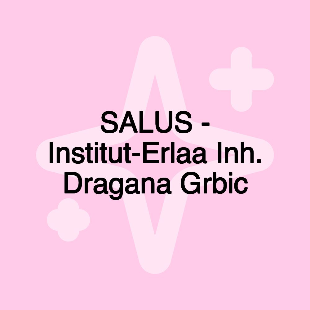 SALUS - Institut-Erlaa Inh. Dragana Grbic