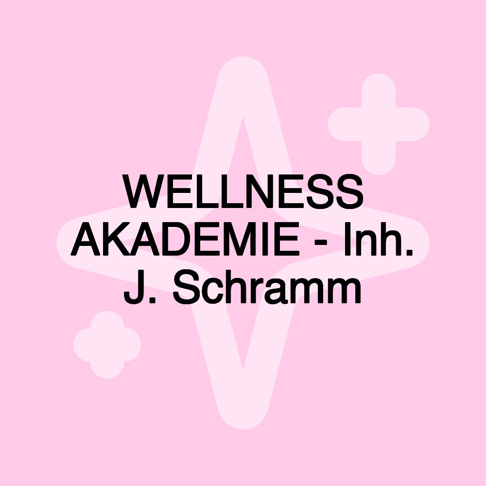 WELLNESS AKADEMIE - Inh. J. Schramm