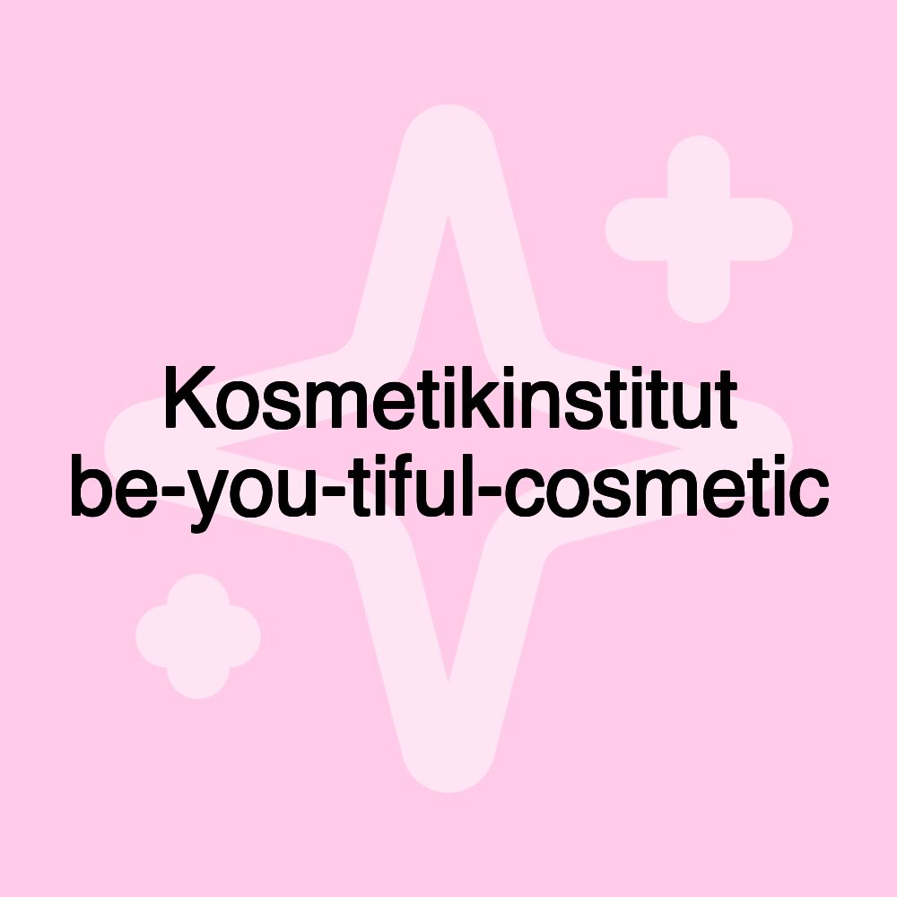 Kosmetikinstitut be-you-tiful-cosmetic