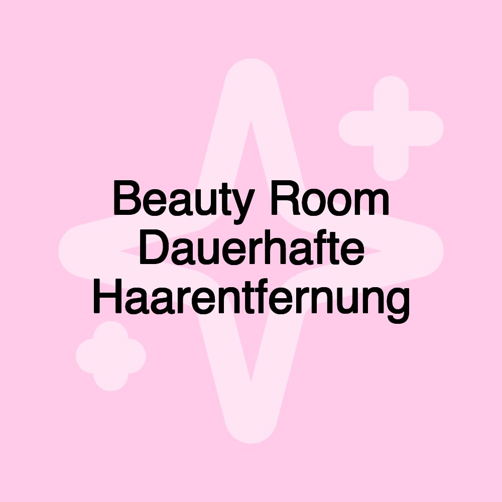 Beauty Room Dauerhafte Haarentfernung