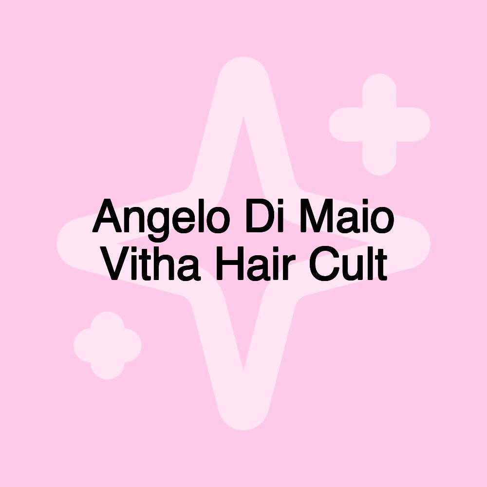 Angelo Di Maio Vitha Hair Cult