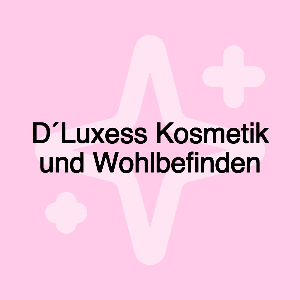 D´Luxess Kosmetik und Wohlbefinden