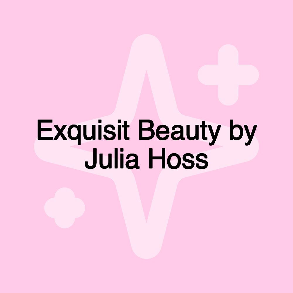 Exquisit Beauty by Julia Hoss